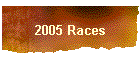 2005 Races