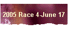 2005 Race 4-June 17
