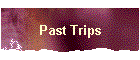 Past Trips