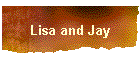 Lisa and Jay