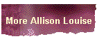 More Allison Louise