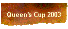 Queen's Cup 2003