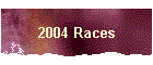 2004 Races