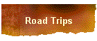 Road Trips