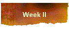 Week II